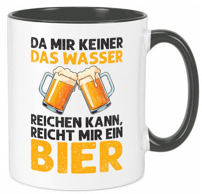 Keiner kann mir das Wasser reichen also reicht Bier v2 Geschenk Humor Tasse
