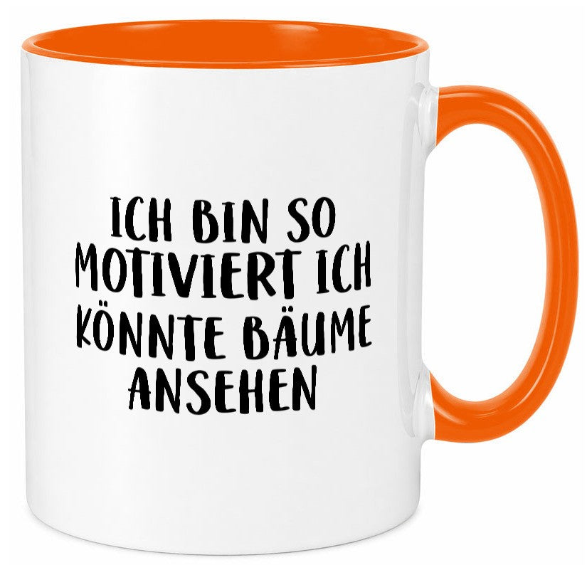 Könnte Bäume ansehen so motiviert bin ich Humor Geschenkidee Tasse