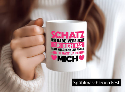 Schatz ich hab das beste Geschenk | du hast ja mich Humor Geschenkidee Tasse