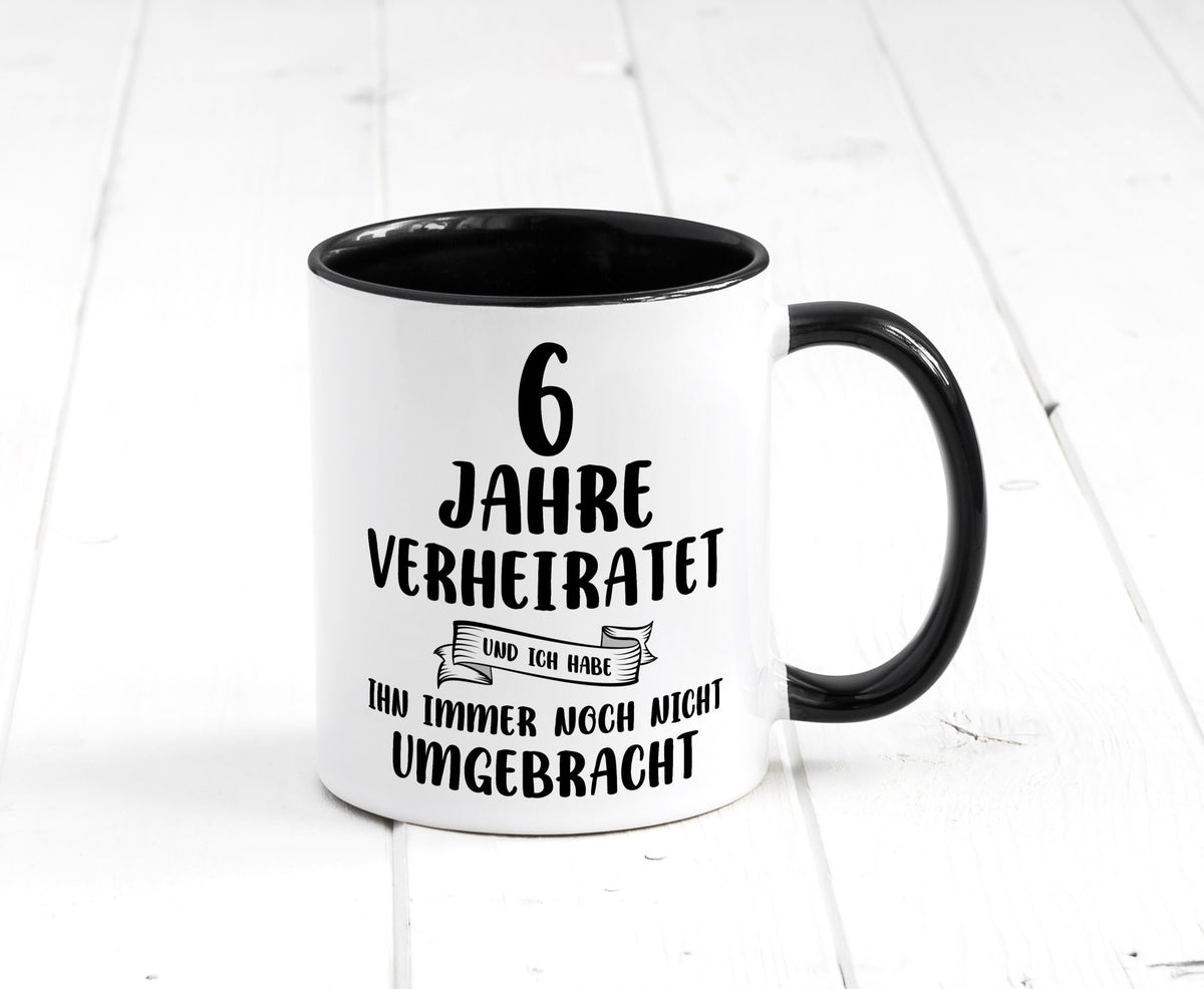 6 Jahre Verheiratet, immer noch am Leben! Humor Geschenkidee Tasse