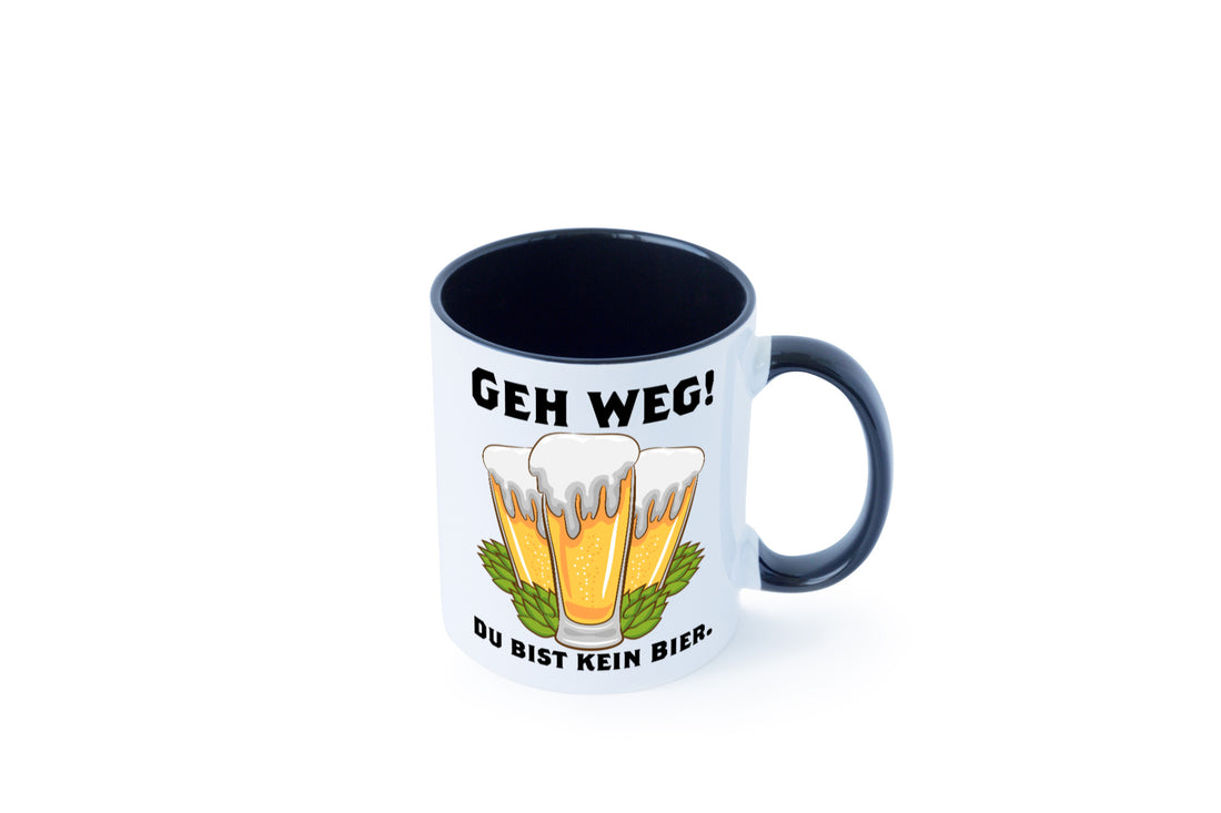 Geh weg du bist kein Bier | bierliebhaber v2 Humor Geschenkidee Tasse