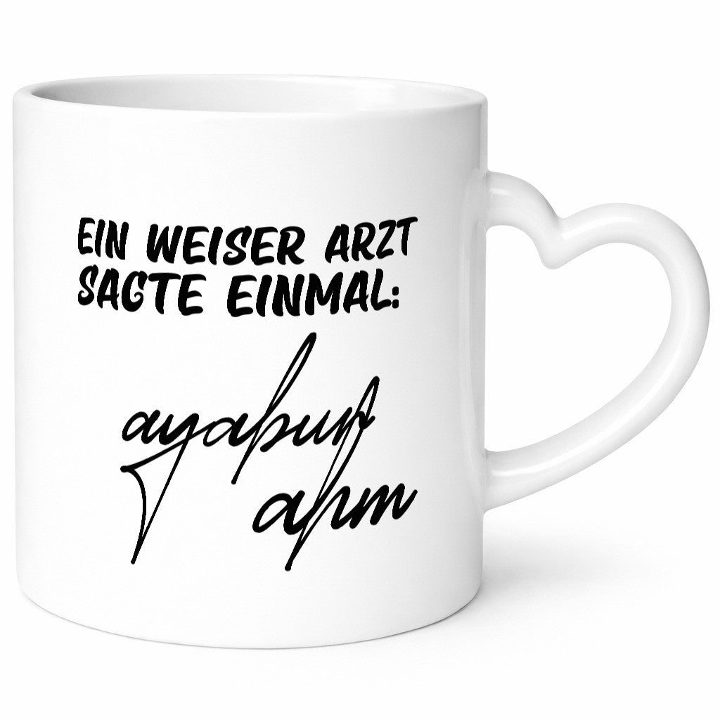 Ein weiser Arzt sagte einmal | Unterschrift Ärztewitz Humor Geschenkidee Tasse