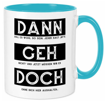 Dann geh doch | Kollegen Jobwechsel Abschied Arbeit Humor Büro Geschenkidee Tasse