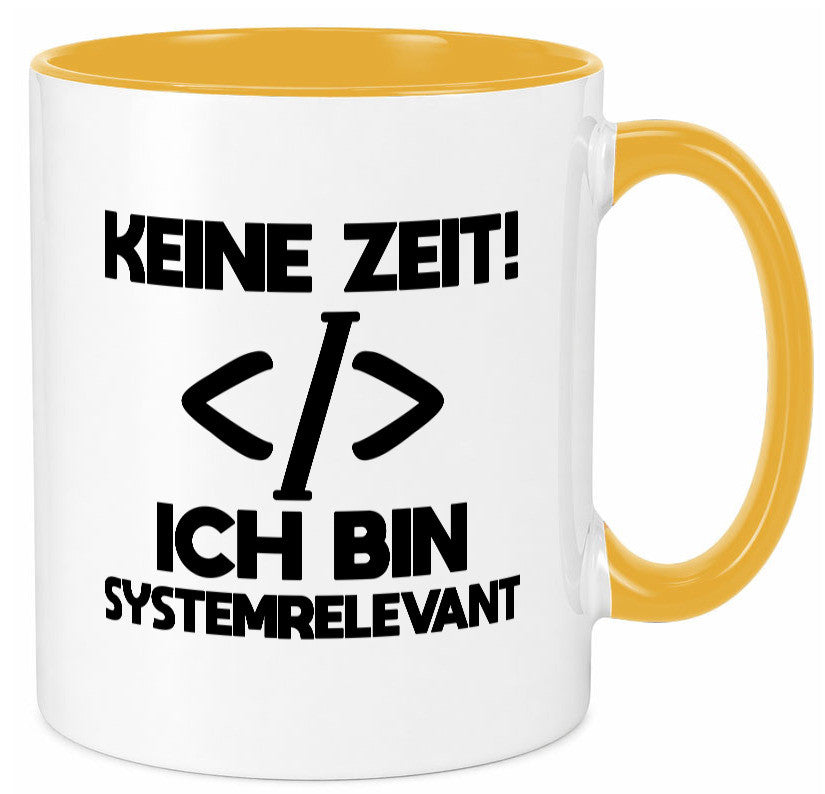 Keine Zeit! Systemrelevant | Coding Programmieren IT Geschenk Humor Tasse