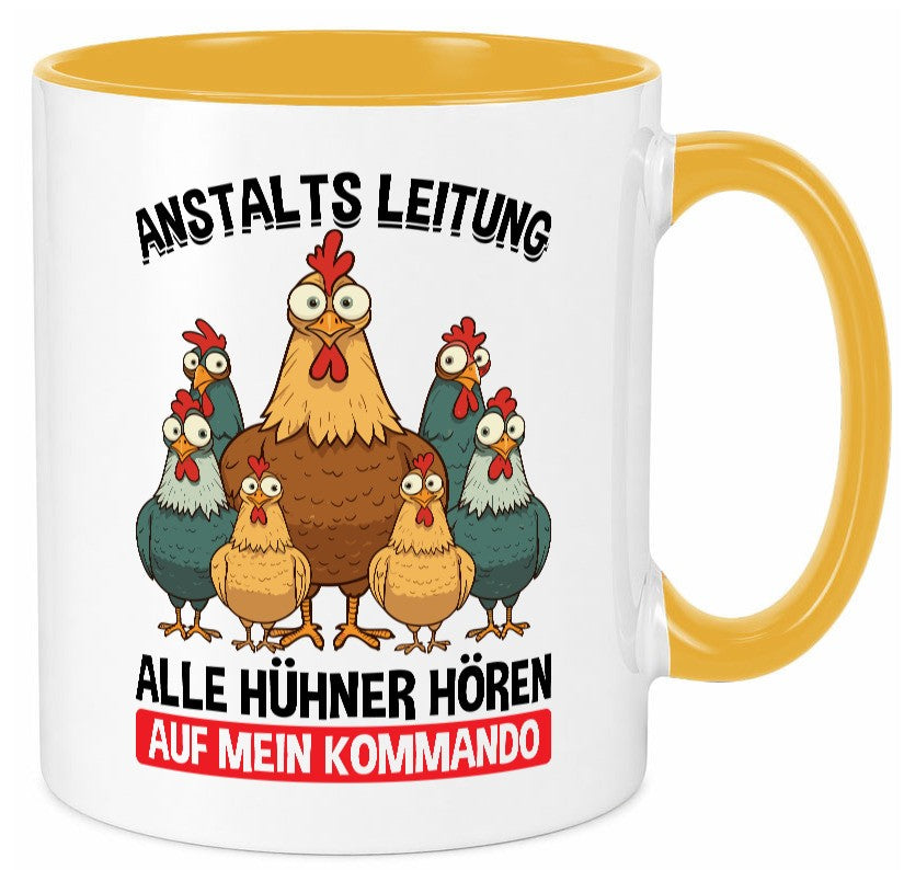 Anstaltsleitung alle hühner hören aufs Kommando v2 Geschenkidee Humor Tasse