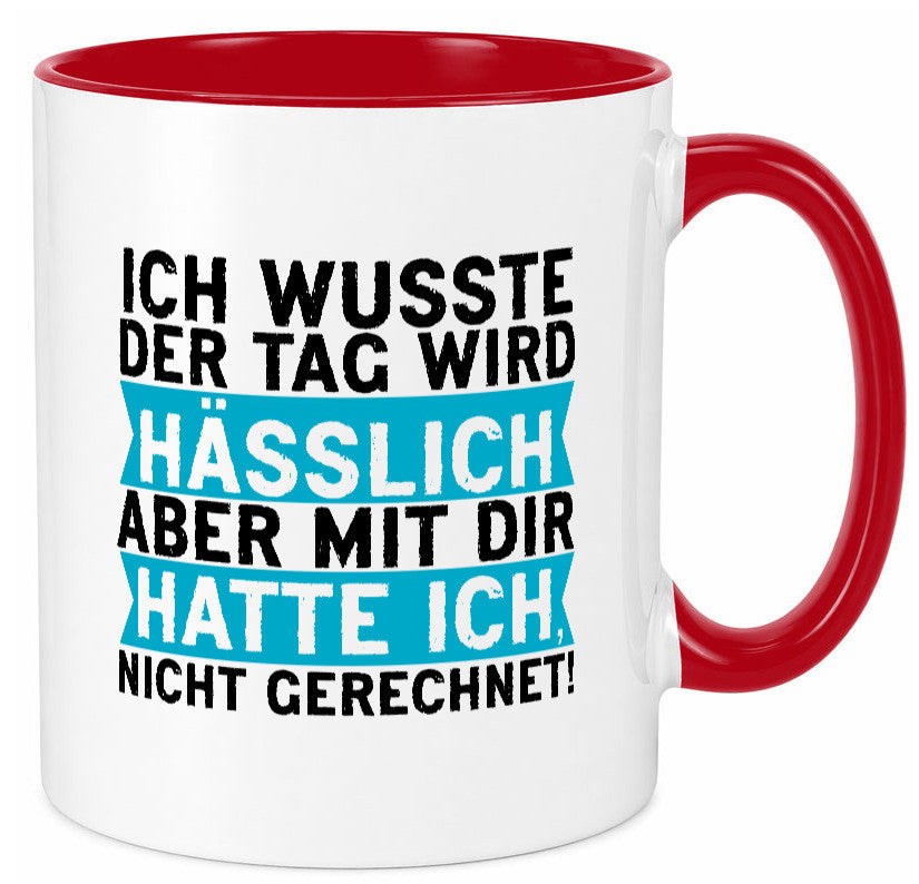 Der Tag wird hässlich | Witziger Spruch Sarkasmus Geschenkidee Humor Tasse