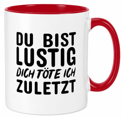 Du bist lustig Humor Geschenkidee Tasse