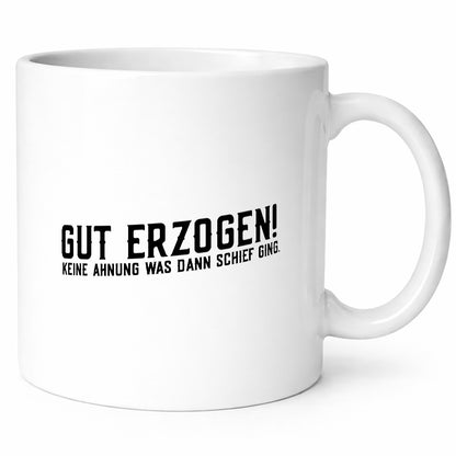 Gut erzogen | Teenager Pubertät lustiger Spruch Humor Geschenkidee Tasse