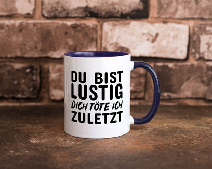 Du bist lustig Humor Geschenkidee Tasse
