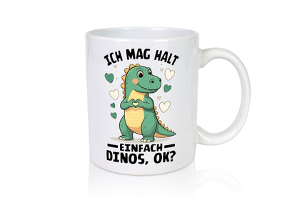 Ich mag halt einfach dinos ok | Dinosaurier Dino Geschenkidee Humor Tasse